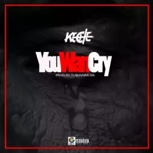 Keche - You Wan Cry